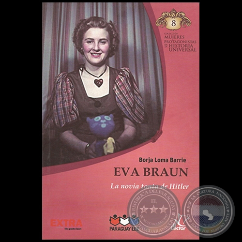 EVA BRAUN - Autor: BORJA LOMA BARRIE - Colección: MUJERES PROTAGONISTAS DE LA HISTORIA UNIVERSAL - Nº 8